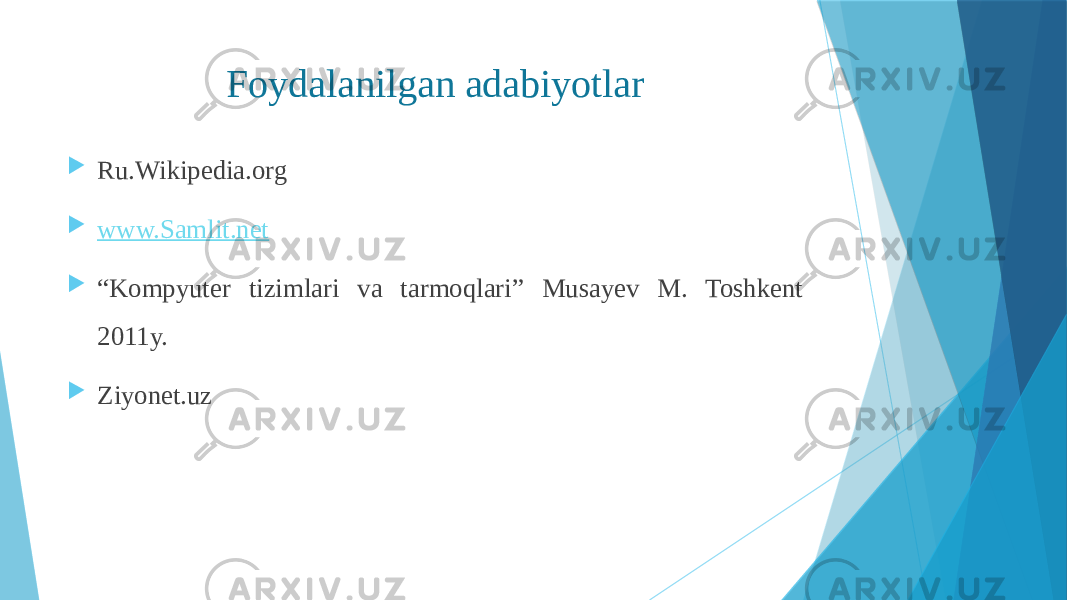 Foydalanilgan adabiyotlar  Ru.Wikipedia.org  www.Samlit.net  “ Kompyuter tizimlari va tarmoqlari” Musayev M. Toshkent 2011y.  Ziyonet.uz 