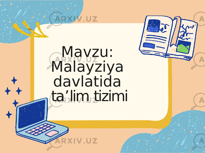 Mavzu: Malayziya davlatida ta ’ lim tizimi 