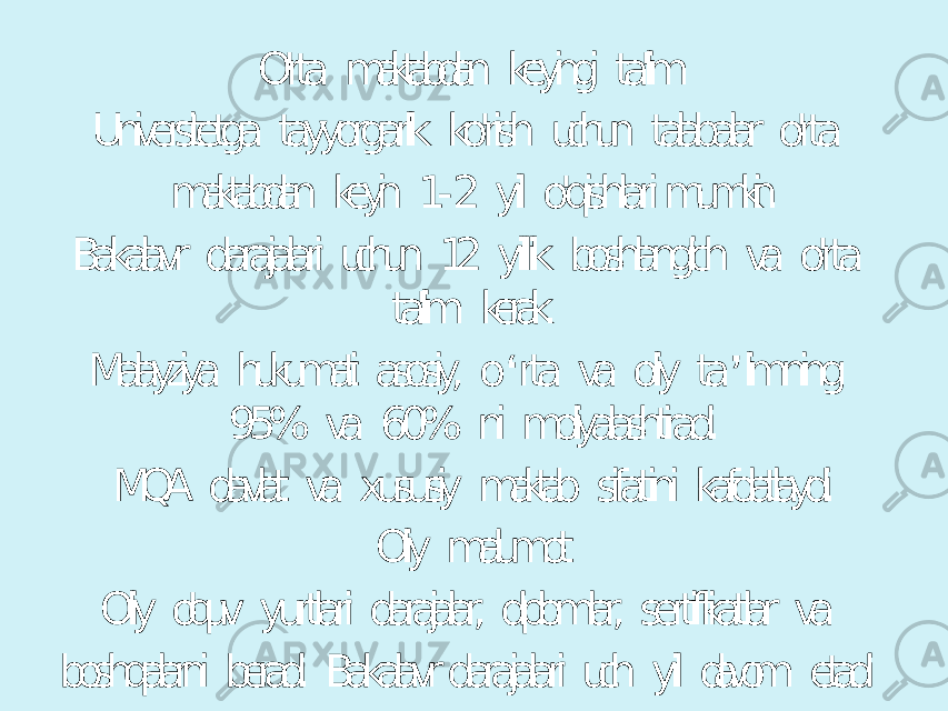 O&#39;rta maktabdan keyingi ta&#39;lim Universitetga tayyorgarlik ko&#39;rish uchun talabalar o&#39;rta maktabdan keyin 1- 2 yil o&#39;qishlari mumkin. Bakalavr darajalari uchun 12 yillik boshlang&#39;ich va o&#39;rta ta&#39;lim kerak. Malayziya hukumati asosiy, o ʻ rta va oliy ta ʼ limning 95% va 60% ni moliyalashtiradi. MQA davlat va xususiy maktab sifatini kafolatlaydi. Oliy ma&#39;lumot Oliy o&#39;quv yurtlari darajalar, diplomlar, sertifikatlar va boshqalarni beradi. Bakalavr darajalari uch yil davom etadi va davlat va xususiy kollejlar tomonidan taqdim etiladi va ko&#39;plab chet ellik talabalarni jalb qiladi. 