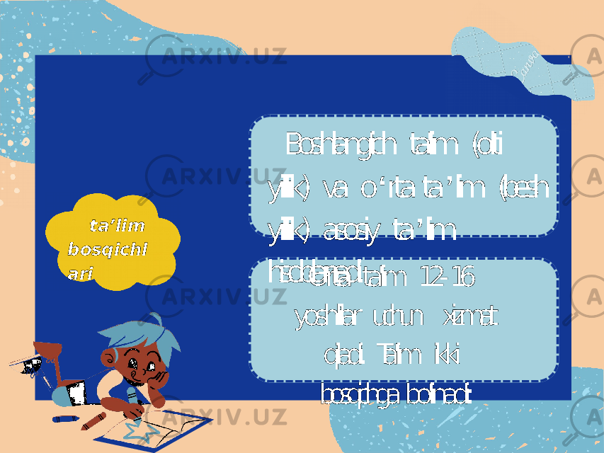 ta’lim bosqichl ari Boshlang&#39;ich ta&#39;lim (olti yillik) va o ʻ rta ta ʼ lim (besh yillik) asosiy ta ʼ lim hisoblanadi. O&#39;rta ta&#39;lim 12- 16 yoshlilar uchun xizmat qiladi. Ta&#39;lim ikki bosqichga bo&#39;linadi: 