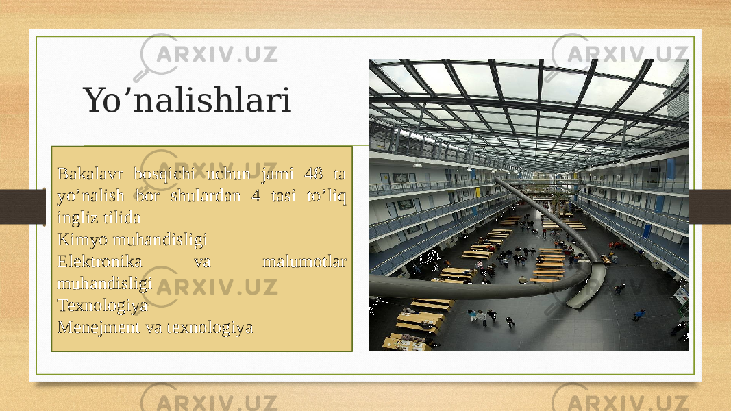 Yo’nalishlari Bakalavr bosqichi uchun jami 48 ta yo’nalish bor shulardan 4 tasi to’liq ingliz tilida Kimyo muhandisligi Elektronika va malumotlar muhandisligi Texnologiya Menejment va texnologiya 