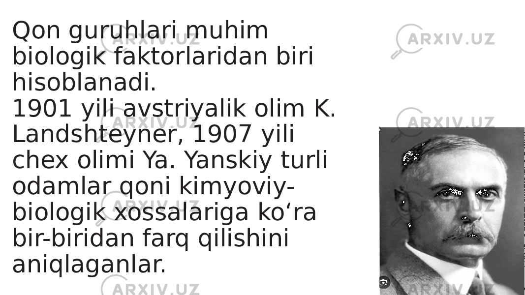 Qon guruhlari muhim biologik faktorlaridan biri hisoblanadi. 1901 yili avstriyalik olim K. Landshteyner, 1907 yili chex olimi Ya. Yanskiy turli odamlar qoni kimyoviy- biologik xossalariga ko‘ra bir-biridan farq qilishini aniqlaganlar. 