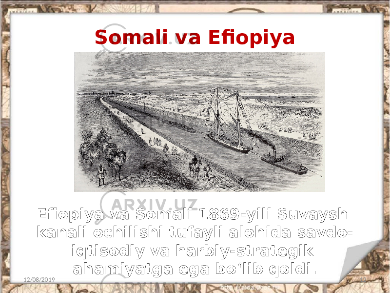 Somali va Efiopiya 12/08/2019 12Efiopiya va Somali 1869-yili Suvaysh kanali ochilishi tufayli alohida savdo- iqtisodiy va harbiy-strategik ahamiyatga ega bo‘lib qoldi. 