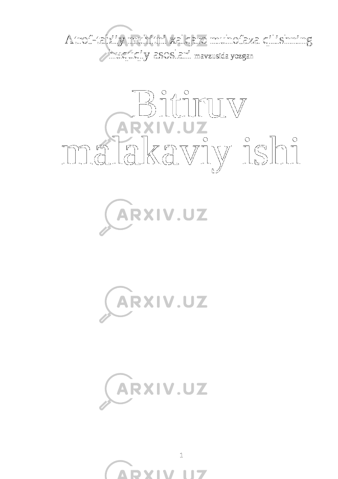 Atrof-tabiiy muhitni xalqaro muhofaza qilishning huquqiy asoslari mavzusida yozgan Bitiruv malakaviy ishi 1 