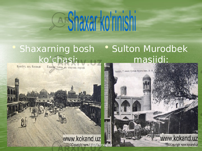 • Shaxarning bosh ko’chasi: • Sulton Murodbek masjidi: www.arxiv.uz 