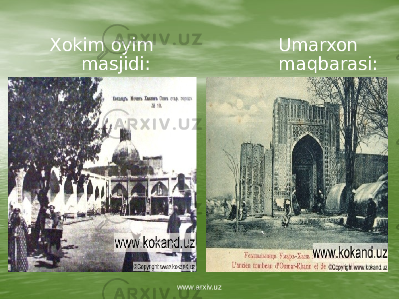 Xokim oyim masjidi: Umarxon maqbarasi: www.arxiv.uz 