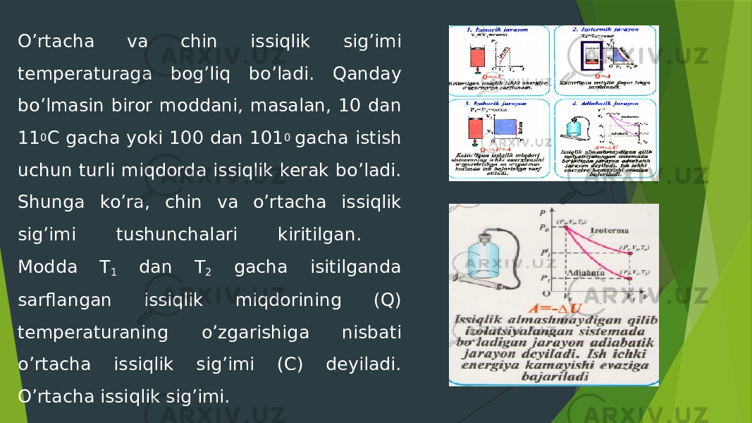 O’rtacha va chin issiqlik sig’imi temperaturaga bog’liq bo’ladi. Qanday bo’lmasin biror moddani, masalan, 10 dan 11 0 С gacha yoki 100 dan 101 0 gacha istish uchun turli miqdorda issiqlik kerak bo’ladi. Shunga ko’ra, chin va o’rtacha issiqlik sig’imi tushunchalari kiritilgan. Modda T 1 dan T 2 gacha isitilganda sarflangan issiqlik miqdorining (Q) temperaturaning o’zgarishiga nisbati o’rtacha issiqlik sig’imi (C) deyiladi. O’rtacha issiqlik sig’imi. 