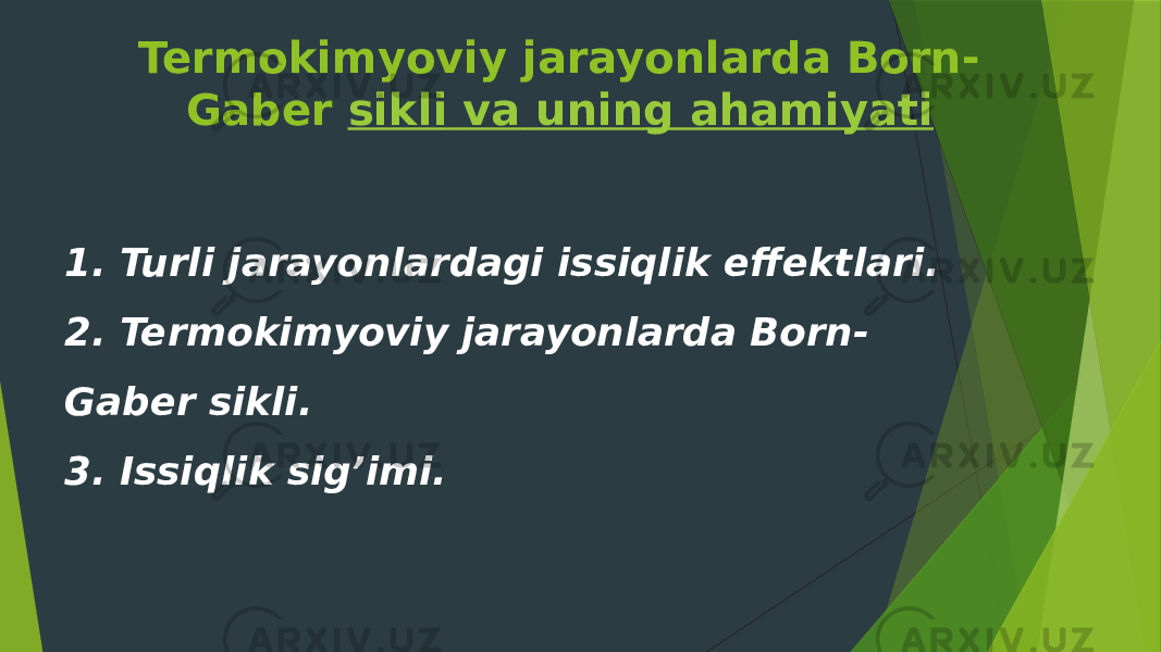 Termokimyoviy jarayonlarda Born- Gaber  sikli va uning ahamiyati 1. Turli jarayonlardagi issiqlik effektlari. 2. Termokimyoviy jarayonlarda Born- Gaber sikli. 3. Issiqlik sig’imi. 