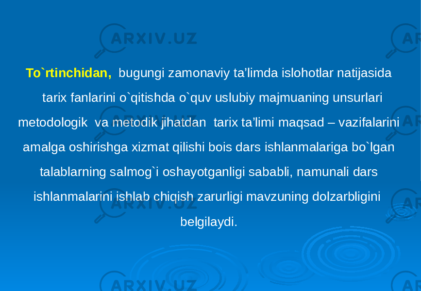 To`rtinchidan, bugungi zamonaviy ta’limda islohotlar natijasida tarix fanlarini o`qitishda o`quv uslubiy majmuaning unsurlari metodologik va metodik jihatdan tarix ta’limi maqsad – vazifalarini amalga oshirishga xizmat qilishi bois dars ishlanmalariga bo`lgan talablarning salmog`i oshayotganligi sababli, namunali dars ishlanmalarini ishlab chiqish zarurligi mavzuning dolzarbligini belgilaydi. 