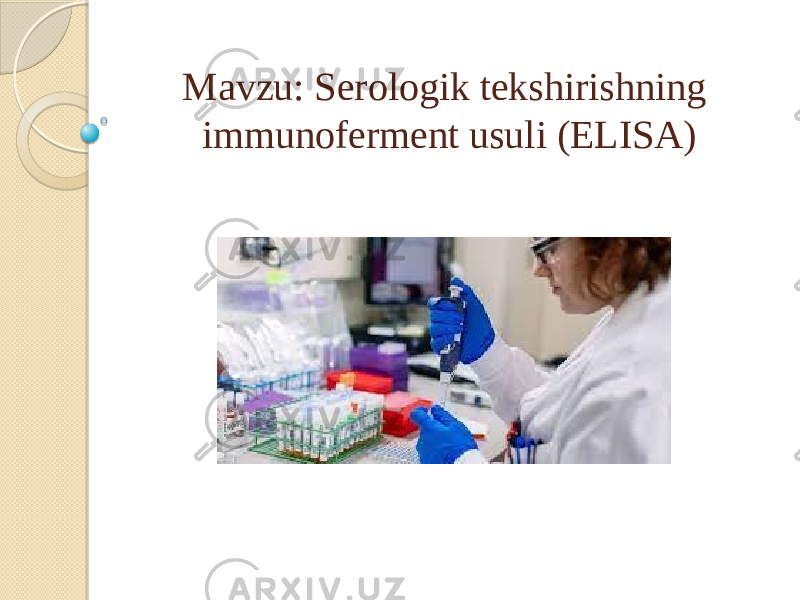 Mavzu: Serologik tekshirishning immunoferment usuli (ELISA) 