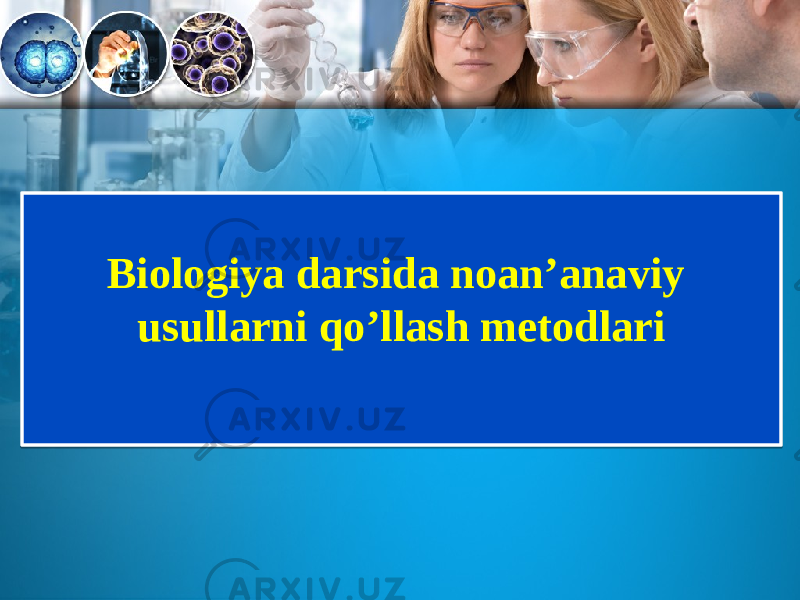 Biologiya darsida noan’anaviy usullarni qo’llash metodlari01 0F 