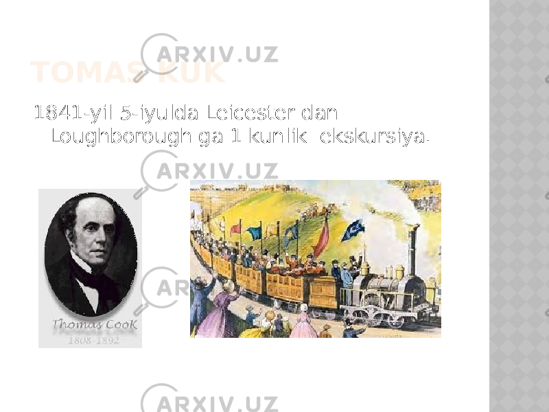 TOMAS KUK 1841-yil 5-iyulda Leicester dan Loughborough ga 1 kunlik ekskursiya. 