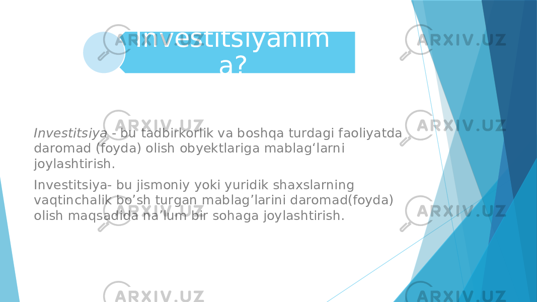 Investitsiyanim a? Investitsiya - bu tadbirkorlik va boshqa turdagi faoliyatda daromad (foyda) olish obyektlariga mablag‘larni joylashtirish. Investitsiya- bu jismoniy yoki yuridik shaxslarning vaqtinchalik bo’sh turgan mablag’larini daromad(foyda) olish maqsadida na’lum bir sohaga joylashtirish. 