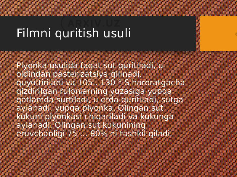 Filmni quritish usuli Plyonka usulida faqat sut quritiladi, u oldindan pasterizatsiya qilinadi, quyultiriladi va 105...130 ° S haroratgacha qizdirilgan rulonlarning yuzasiga yupqa qatlamda surtiladi, u erda quritiladi, sutga aylanadi. yupqa plyonka. Olingan sut kukuni plyonkasi chiqariladi va kukunga aylanadi. Olingan sut kukunining eruvchanligi 75 ... 80% ni tashkil qiladi. 