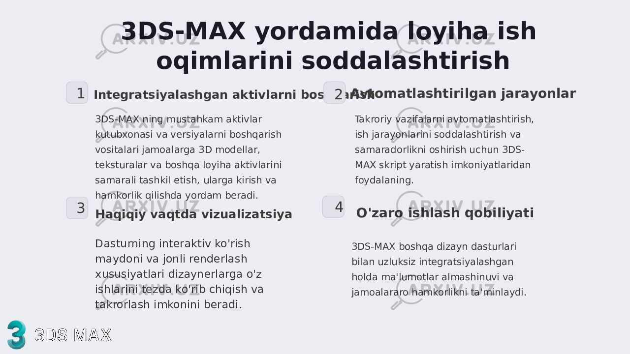 3DS-MAX yordamida loyiha ish oqimlarini soddalashtirish 1 Integratsiyalashgan aktivlarni boshqarish 3DS-MAX ning mustahkam aktivlar kutubxonasi va versiyalarni boshqarish vositalari jamoalarga 3D modellar, teksturalar va boshqa loyiha aktivlarini samarali tashkil etish, ularga kirish va hamkorlik qilishda yordam beradi. 2 Avtomatlashtirilgan jarayonlar Takroriy vazifalarni avtomatlashtirish, ish jarayonlarini soddalashtirish va samaradorlikni oshirish uchun 3DS- MAX skript yaratish imkoniyatlaridan foydalaning. 3 Haqiqiy vaqtda vizualizatsiya Dasturning interaktiv ko&#39;rish maydoni va jonli renderlash xususiyatlari dizaynerlarga o&#39;z ishlarini tezda ko&#39;rib chiqish va takrorlash imkonini beradi. 4 O&#39;zaro ishlash qobiliyati 3DS-MAX boshqa dizayn dasturlari bilan uzluksiz integratsiyalashgan holda ma&#39;lumotlar almashinuvi va jamoalararo hamkorlikni ta&#39;minlaydi. 