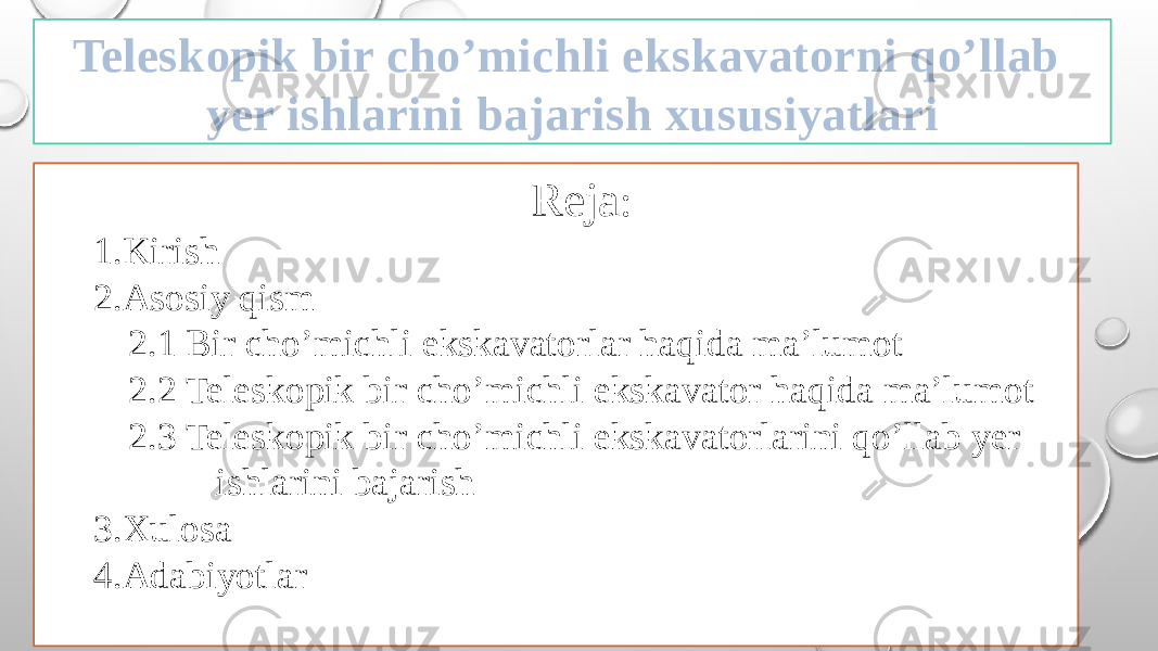 Teleskopik bir cho’michli ekskavatorni qo’llab yer ishlarini bajarish xususiyatlari Reja : 1.Kirish 2.Asosiy qism 2.1 Bir cho’michli ekskavatorlar haqida ma’lumot 2.2 Teleskopik bir cho’michli ekskavator haqida ma’lumot 2.3 Teleskopik bir cho’michli ekskavatorlarini qo’llab yer ishlarini bajarish 3.Xulosa 4.Adabiyotlar 