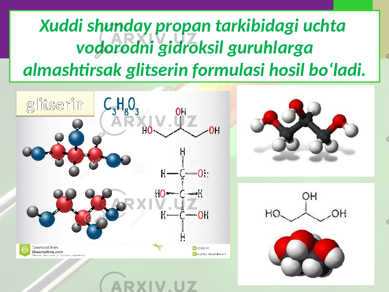 Xuddi shunday propan tarkibidagi uchta vodorodni gidroksil guruhlarga almashtirsak glitserin formulasi hosil bo‘ladi. glitserin0102 