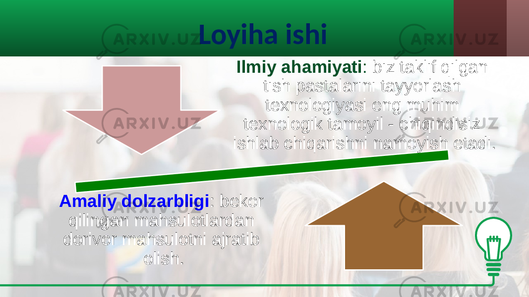 Loyiha ishi Ilmiy ahamiyati : biz taklif qilgan tish pastalarini tayyorlash texnologiyasi eng muhim texnologik tamoyil - chiqindisiz ishlab chiqarishni namoyish etadi. Amaliy dolzarbligi : bekor qilingan mahsulotlardan dorivor mahsulotni ajratib olish. 