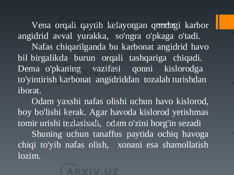 Vena orqali qaytib kelayotgan qondagi karbor angidrid avval yurakka, so&#39;ngra o&#39;pkaga o&#39;tadi. Nafas chiqarilganda bu karbonat angidrid havo bil birgalikda burun orqali tashqariga chiqadi. Dema o&#39;pkaning vazifasi qonni kislorodga to&#39;yintirish karbonat angidriddan tozalab turishdan iborat. Odam yaxshi nafas olishi uchun havo kislorod, boy bo&#39;lishi kerak. Agar havoda kislorod yetishmas tomir urishi tezlashadi, odam o&#39;zini horg&#39;in sezadi Shuning uchun tanaffus paytida ochiq havoga chiqi to&#39;yib nafas olish, xonani esa shamollatish lozim. www.arxiv.uz 