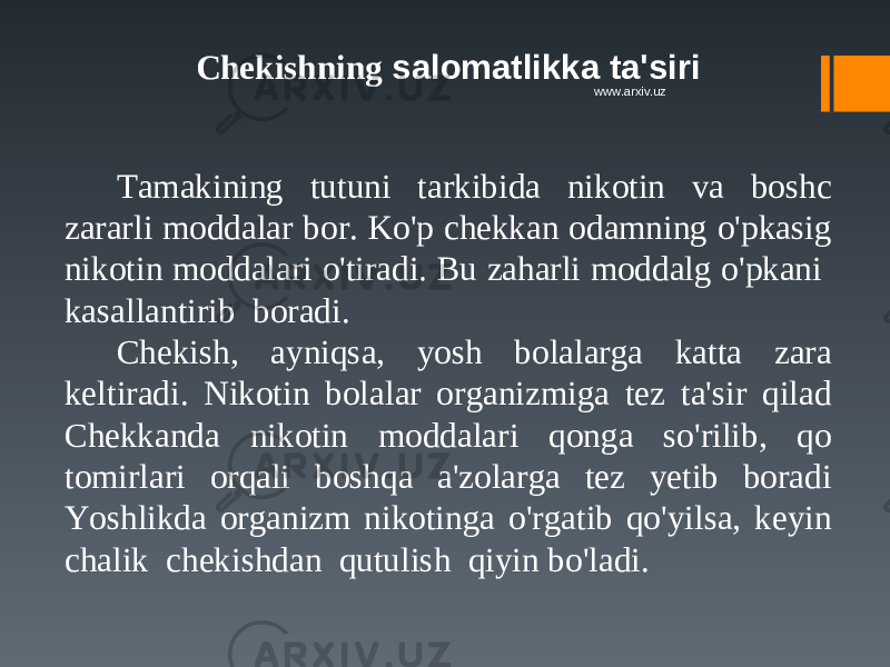 Chekishning salomatlikka ta&#39;siri Tamakining tutuni tarkibida nikotin va boshc zararli moddalar bor. Ko&#39;p chekkan odamning o&#39;pkasig nikotin moddalari o&#39;tiradi. Bu zaharli moddalg o&#39;pkani kasallantirib boradi. Chekish, ayniqsa, yosh bolalarga katta zara keltiradi. Nikotin bolalar organizmiga tez ta&#39;sir qilad Chekkanda nikotin moddalari qonga so&#39;rilib, qo tomirlari orqali boshqa a&#39;zolarga tez yetib boradi Yoshlikda organizm nikotinga o&#39;rgatib qo&#39;yilsa, keyin chalik chekishdan qutulish qiyin bo&#39;ladi. www.arxiv.uz 