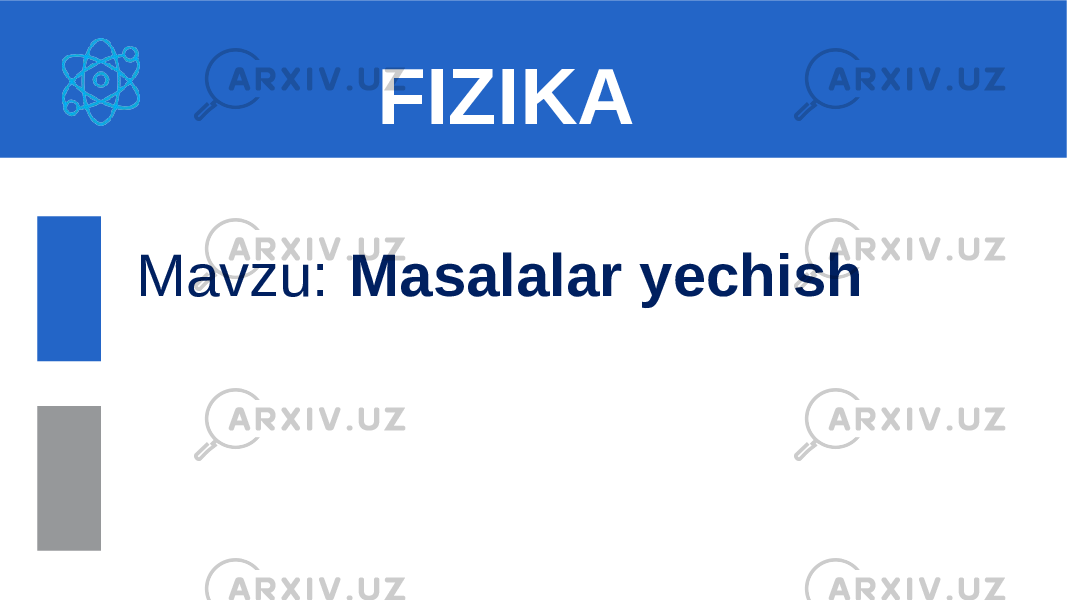  Mavzu: Masalalar yechish FIZIKA 