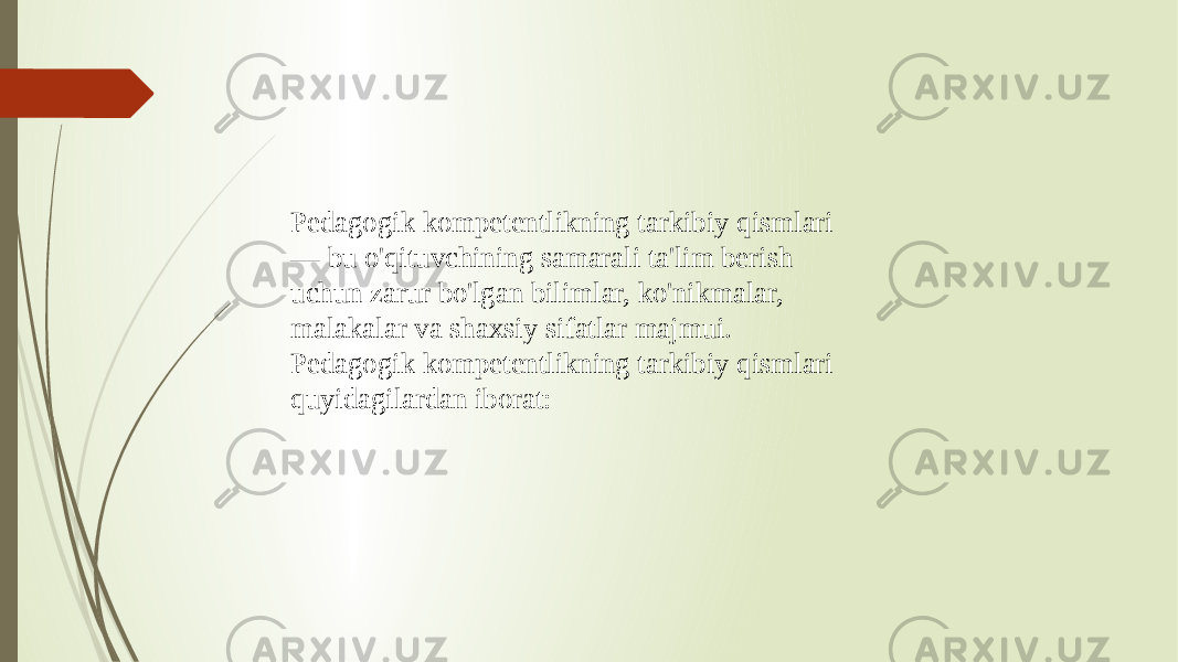 Pedagogik kompetentlikning tarkibiy qismlari — bu o&#39;qituvchining samarali ta&#39;lim berish uchun zarur bo&#39;lgan bilimlar, ko&#39;nikmalar, malakalar va shaxsiy sifatlar majmui. Pedagogik kompetentlikning tarkibiy qismlari quyidagilardan iborat: 