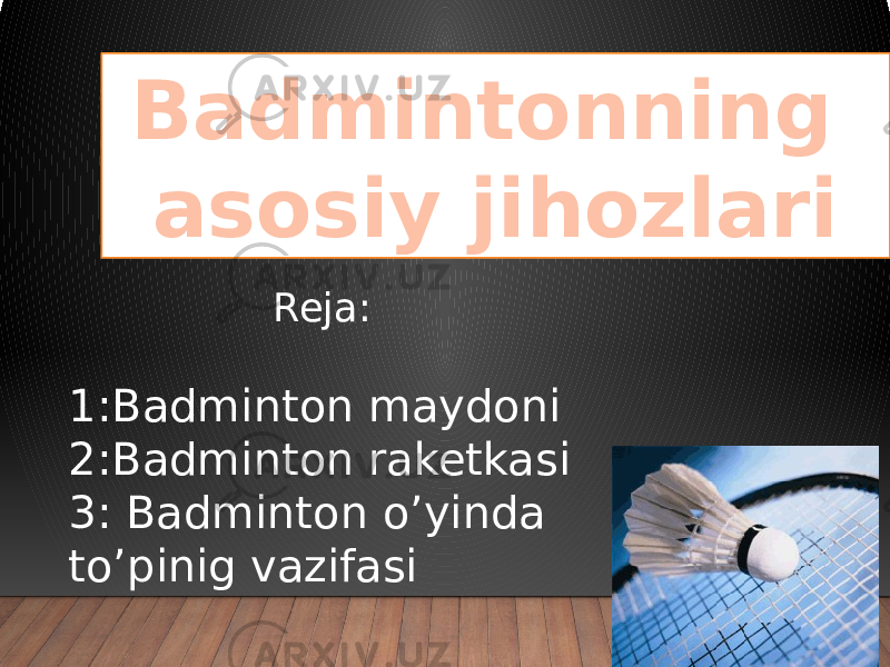 Badmintonning asosiy jihozlari Reja: 1:Badminton maydoni 2:Badminton raketkasi 3: Badminton o’yinda to’pinig vazifasi 