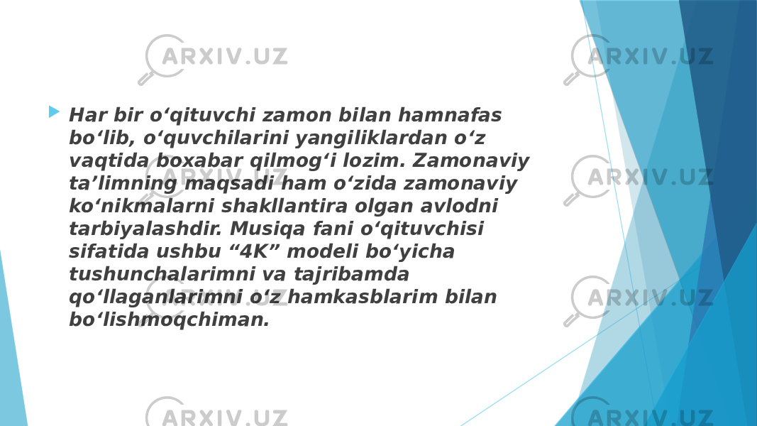  Har bir o‘qituvchi zamon bilan hamnafas bo‘lib, o‘quvchilarini yangiliklardan o‘z vaqtida boxabar qilmog‘i lozim. Zamonaviy ta’limning maqsadi ham o‘zida zamonaviy ko‘nikmalarni shakllantira olgan avlodni tarbiyalashdir. Musiqa fani o‘qituvchisi sifatida ushbu “4K” modeli bo‘yicha tushunchalarimni va tajribamda qo‘llaganlarimni o‘z hamkasblarim bilan bo‘lishmoqchiman. 