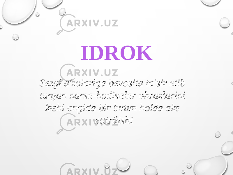 IDROK Sezgi a&#39;zolariga bevosita ta&#39;sir etib turgan narsa-hodisalar obrazlarini kishi ongida bir butun holda aks ettirilishi 