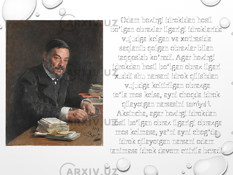 Odam hozirgi idrokidan hosil bo’lgan obrazlar ilgarigi idroklarida vujudga kelgan va xotirasida saqlanib qolgan obrazlar bilan taqqoslab ko’radi. Agar hozirgi idrokdan hosil bo’lgan obraz ilgari xuddi shu narsani idrok qilishdan vujudga keltirilgan obrazga to’la mos kelsa, ayni choqda idrok qilayotgan narsasini taniydi . Aksincha, agar hozirgi idrokdan hosil bo’lgan obraz ilgarigi obrazga mos kelmasa, ya’ni ayni chog’da idrok qilayotgan narsani odam tanimasa idrok davom ettirila beradi. 