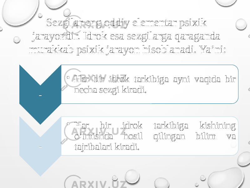 Sezgilar eng oddiy elementar psixik jarayondir. Idrok esa sezgilarga qaraganda murakkab psixik jarayon hisoblanadi. Ya’ni: - • Har bir idrok tarkibiga ayni vaqtda bir necha sezgi kiradi. - • Har bir idrok tarkibiga kishining o’tmishda hosil qilingan bilim va tajribalari kiradi. 