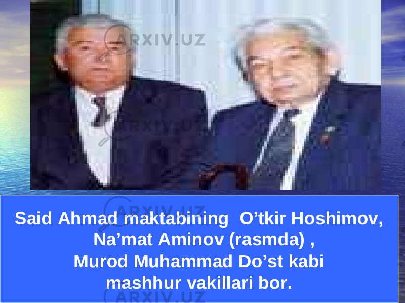 Said Ahmad maktabining O’tkir Hoshimov, Na’mat Aminov (rasmda) , Murod Muhammad Do’st kabi mashhur vakillari bor. 