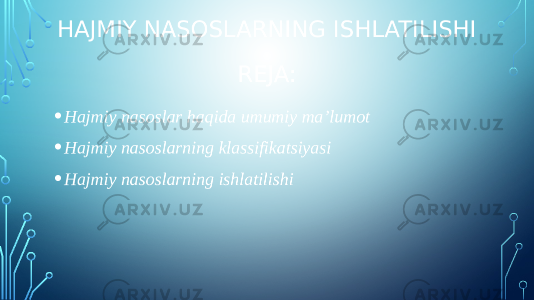 HAJMIY NASOSLARNING ISHLATILISHI REJA: • Hajmiy nasoslar haqida umumiy ma’lumot • Hajmiy nasoslarning klassifikatsiyasi • Hajmiy nasoslarning ishlatilishi 