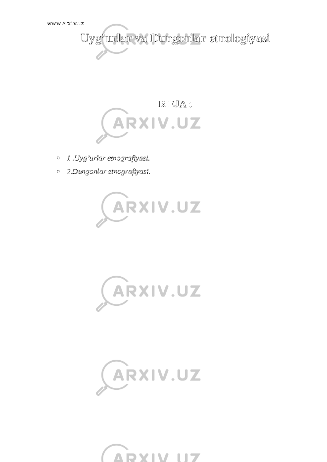 www.arxiv.uz Uyg’urlar va Dungonlar etnologiyasi R Е JA :  1 .Uyg’urlar etnografiyasi.  2.Dungonlar etnografiyasi. 