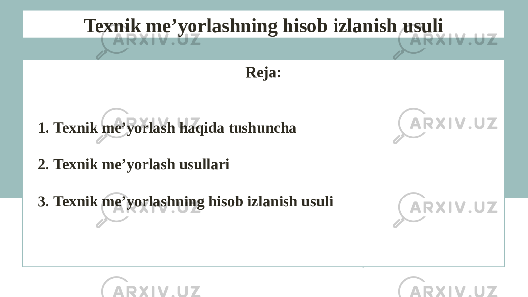 Texnik me’yorlashning hisob izlanish usuli Reja: 1. Texnik me’yorlash haqida tushuncha 2. Texnik me’yorlash usullari 3. Texnik me’yorlashning hisob izlanish usuli 