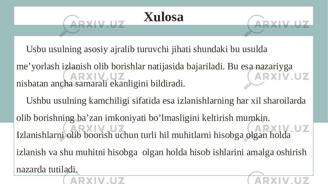 Xulosa Usbu usulning asosiy ajralib turuvchi jihati shundaki bu usulda me’yorlash izlanish olib borishlar natijasida bajariladi. Bu esa nazariyga nisbatan ancha samarali ekanligini bildiradi. Ushbu usulning kamchiligi sifatida esa izlanishlarning har xil sharoilarda olib borishning ba’zan imkoniyati bo’lmasligini keltirish mumkin. Izlanishlarni olib boorish uchun turli hil muhitlarni hisobga olgan holda izlanish va shu muhitni hisobga olgan holda hisob ishlarini amalga oshirish nazarda tutiladi. 