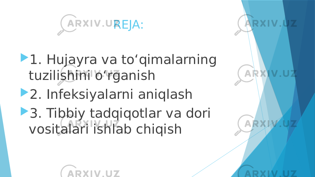 REJA:  1. Hujayra va to‘qimalarning tuzilishini o‘rganish  2. Infeksiyalarni aniqlash  3. Tibbiy tadqiqotlar va dori vositalari ishlab chiqish 