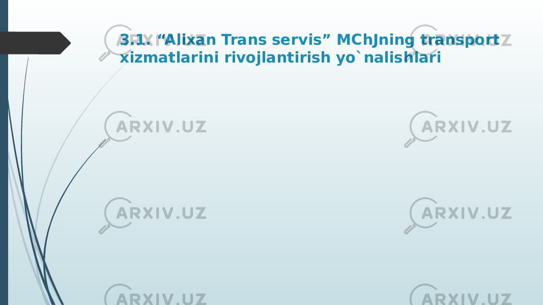 3.1. “Alixan Trans servis” MChJning transport xizmatlarini rivojlantirish yo`nalishlari 