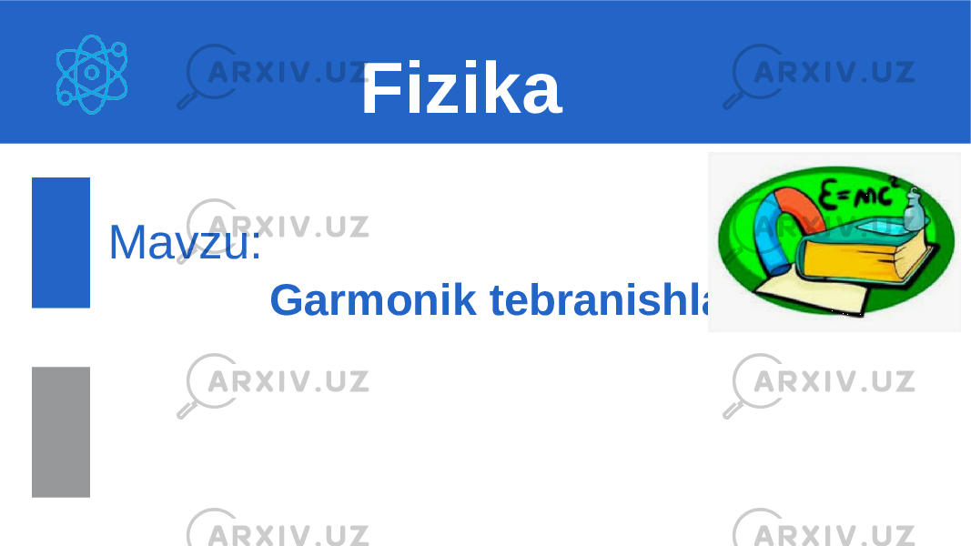  Mavzu: Garmonik tebranishlar. Fizika 