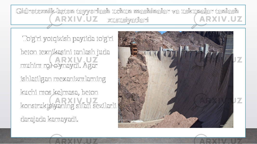 Gidrotexnik beton tayyorlash uchun mashinalar va uskunalar tanlash xususiyatlari To&#39;g&#39;ri yotqizish paytida to&#39;g&#39;ri beton texnikasini tanlash juda muhim rol o&#39;ynaydi. Agar ishlatilgan mexanizmlarning kuchi mos kelmasa, beton konstruktsiyaning sifati sezilarli darajada kamayadi. 