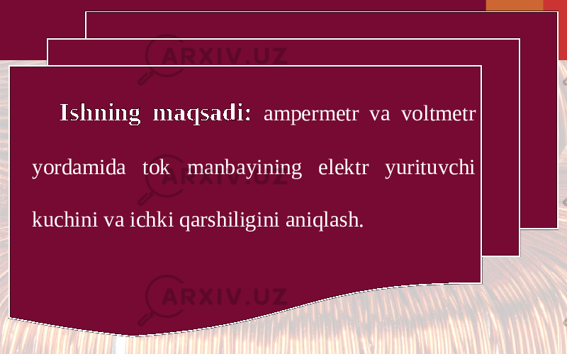 Ishning maqsadi: ampermetr va voltmetr yordamida tok manbayining elektr yurituvchi kuchini va ichki qarshiligini aniqlash. 