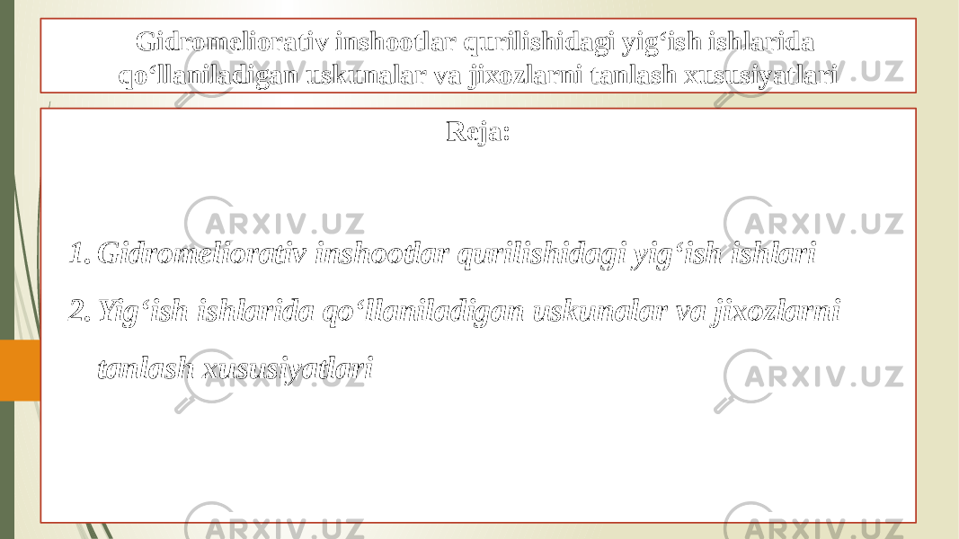 Gidromeliorativ inshootlar qurilishidagi yig‘ish ishlarida qo‘llaniladigan uskunalar va jixozlarni tanlash xususiyatlari Reja: 1. Gidromeliorativ inshootlar qurilishidagi yig‘ish ishlari 2. Yig‘ish ishlarida qo‘llaniladigan uskunalar va jixozlarni tanlash xususiyatlari 