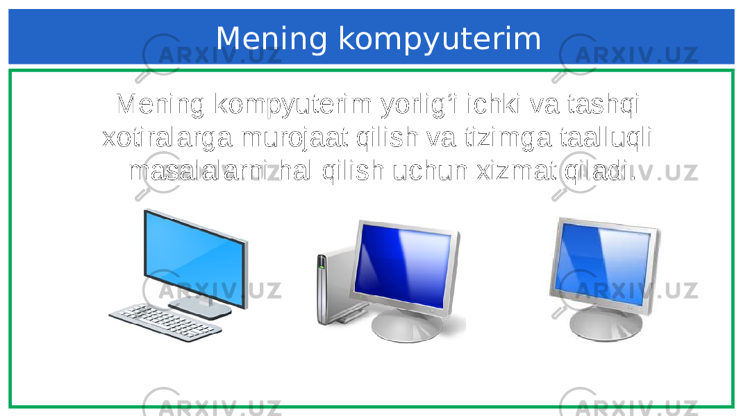 Mening kompyuterim Mening kompyuterim yorlig‘i ichki va tashqi xotiralarga murojaat qilish va tizimga taalluqli masalalarni hal qilish uchun xizmat qiladi. 