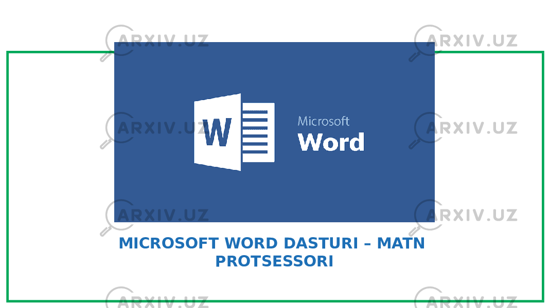 MICROSOFT WORD DASTURI – MATN PROTSESSORI 