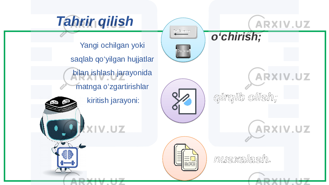 o‘chirish; Yangi ochilgan yoki saqlab qo‘yilgan hujjatlar bilan ishlash jarayonida matnga o‘zgartirishlar kiritish jarayoni: Tahrir qilish qirqib olish; nusxalash. 