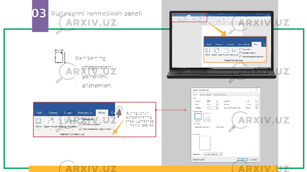 Hujjatlarni formatlash paneli 03 Buning uchun sichqonchaning chap tugmachasi 1 marta bosiladiSahifaning  chegaralari;  yo‘nalishi;  o‘lchamlari. 