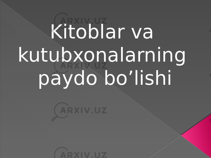 Kitoblar va kutubxonalarning paydo bo’lishi 