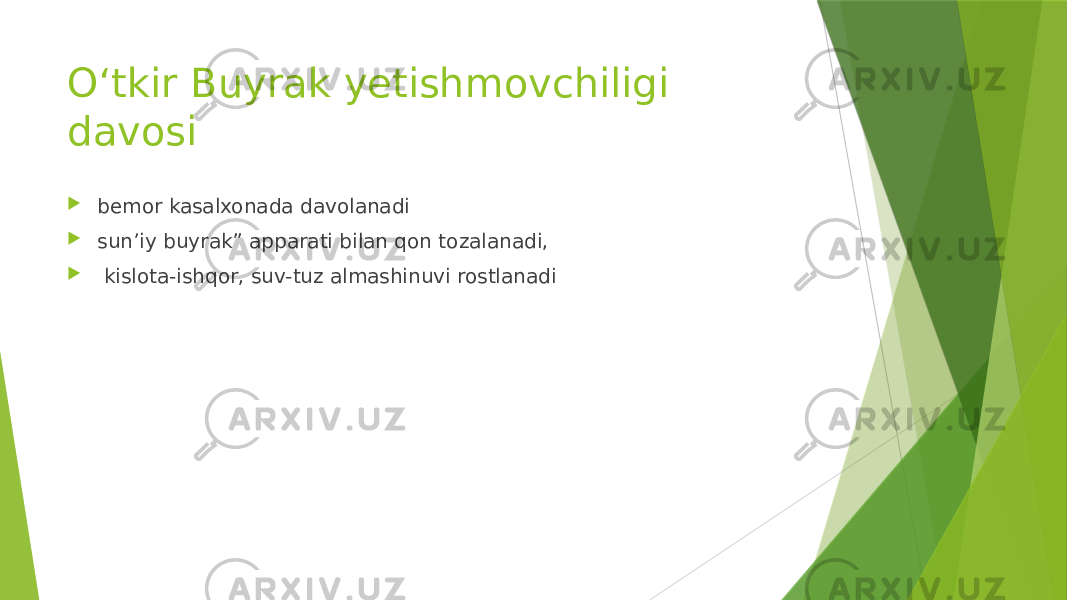 Oʻtkir Buyrak yetishmovchiligi davosi  bemor kasalxonada davolanadi  sunʼiy buyrak” apparati bilan qon tozalanadi,  kislota-ishqor, suv-tuz almashinuvi rostlanadi 