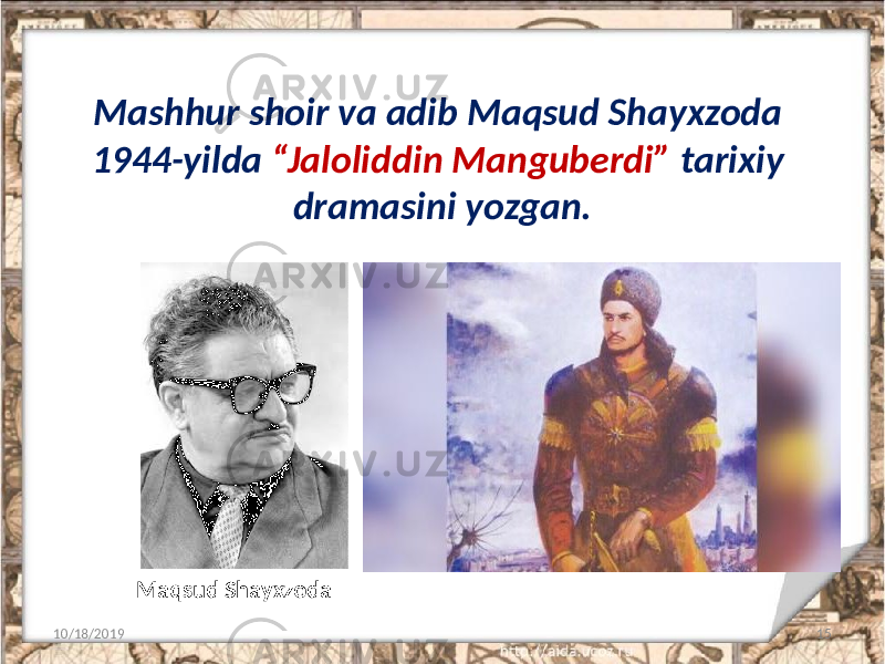 Mashhur shoir va adib Maqsud Shayxzoda 1944-yilda “Jaloliddin Manguberdi” tarixiy dramasini yozgan. 10/18/2019 15Maqsud Shayxzoda 