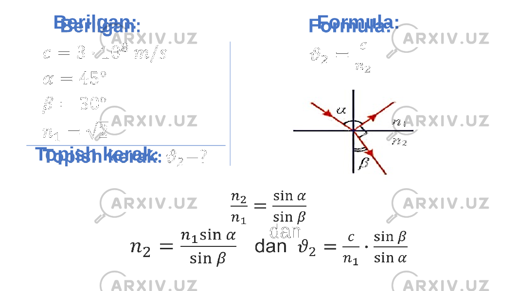  Formula: dan Berilgan: Topish kerak : 